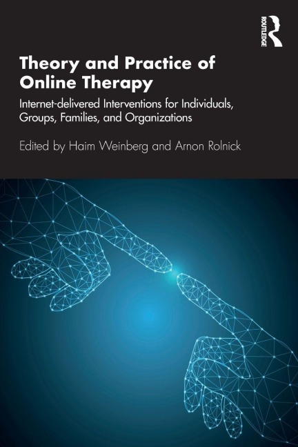 Theory and Practice of Online Therapy - Haim Weinberg, Arnon Rolnick