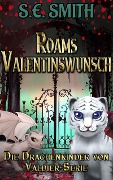 Roams Valentinswunsch (Die Drachenkinder von Valdier-Serie, #6) - S. E. Smith