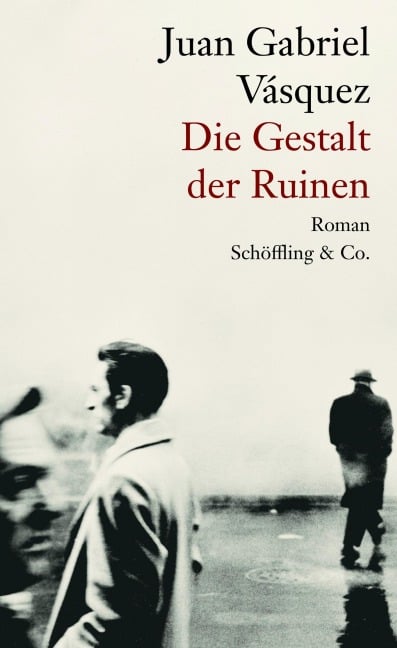 Die Gestalt der Ruinen - Juan Gabriel Vásquez