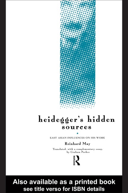 Heidegger's Hidden Sources - Reinhard May