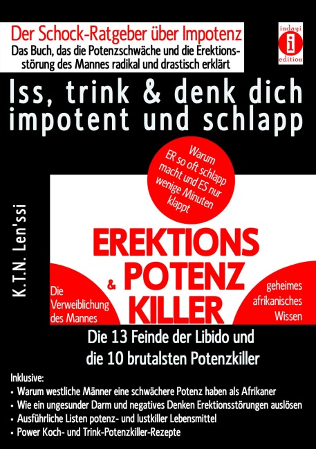 EREKTIONS & POTENZ-KILLER - Iss, trink & denk dich impotent und schlapp - K. T. N Len'ssi