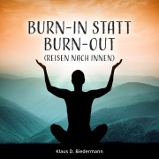 Cover-Bild zum Titel 'Burn-In statt Burn-Out' von 'Klaus D. Biedermann, Rohrbach-Rabe'