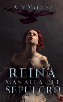 Reina mas alla del sepulcro del sepulcro - Aly Valdez
