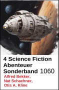 Cover-Bild zum Titel '4 Science Fiction Abenteuer Sonderband 1060' von 'Alfred Bekker, Nat Schachner, Otis A. Kline'