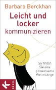 Cover-Bild zum Titel 'Leicht und locker kommunizieren' von 'Barbara Berckhan'