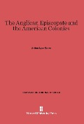 Cover-Bild zum Titel 'The Anglican Episcopate and the American Colonies' von 'Arthur Lyon Cross'
