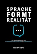 Cover-Bild zum Titel 'Sprache formt Realität' von 'Christoph Sieper'