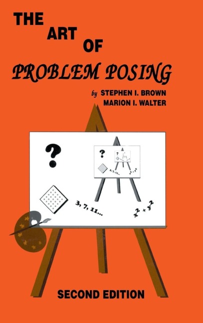 The Art of Problem Posing - Stephen I. Brown, Marion I. Walter
