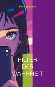 Cover-Bild zum Titel 'Filter der Wahrheit' von 'Fiona Keinhorn'