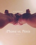 iPhone vs. Penis - M. Blickwinkler