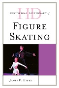 Cover-Bild zum Titel 'Historical Dictionary of Figure Skating' von 'James R. Hines'