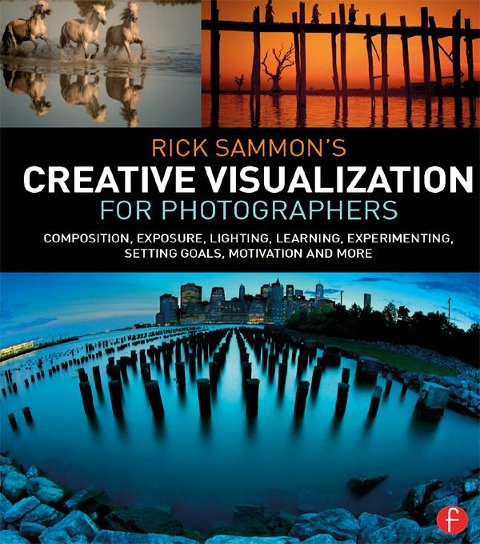 Rick Sammon's Creative Visualization for Photographers - Rick Sammon