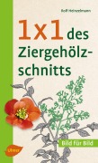 Cover-Bild zum Titel '1 x 1 des Ziergehölzschnitts' von 'Rolf Heinzelmann'