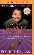 Rich Dad's Guide to Investing: What the Rich Invest In, That the Poor and Middle Class Do Not! - Robert T. Kiyosaki