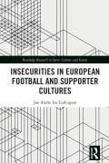 Cover-Bild zum Titel 'Insecurities in European Football and Supporter Cultures' von 'Jan Andre Lee Ludvigsen'