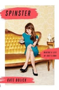 Spinster - Kate Bolick