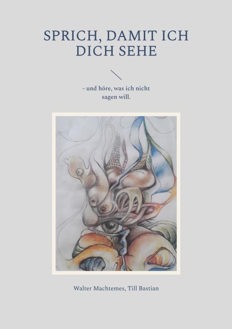 Sprich, damit ich dich sehe - Walter Machtemes, Till Bastian