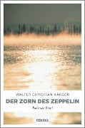 Cover-Bild zum Titel 'Der Zorn des Zeppelin' von 'Walter Christian Kärger'