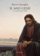 Cover-Bild zum Titel 'Il mio Gesù. In racconti per tutti' von 'Rocco Quaglia'
