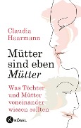 Mütter sind eben Mütter - Claudia Haarmann