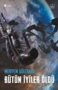 Cover-Bild zum Titel 'Bütün Iyiler Öldü' von 'Meryem Gültabak'