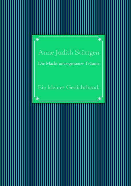 Die Macht unvergessener Träume - Anne Judith Stüttgen