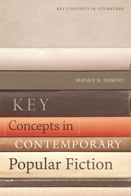 Key Concepts in Contemporary Popular Fiction - Bernice M Murphy