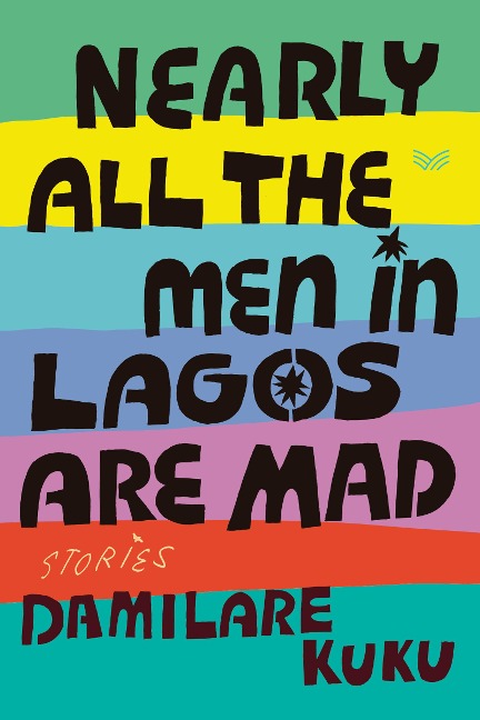Nearly All the Men in Lagos Are Mad - Damilare Kuku