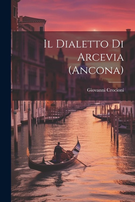 Il dialetto di Arcevia (Ancona) - Giovanni Crocioni