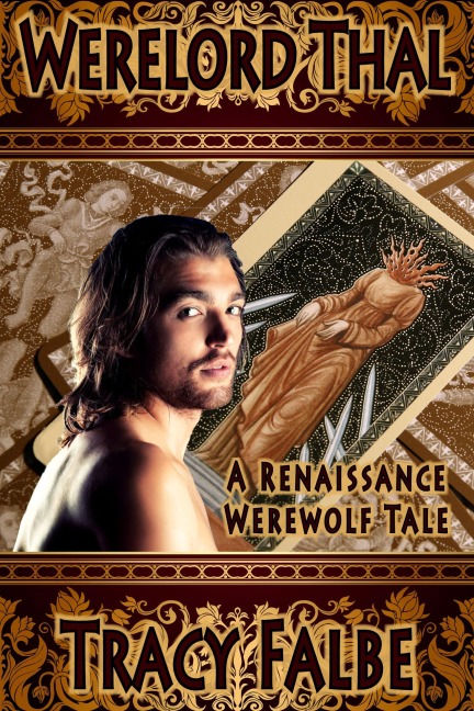 Werelord Thal: A Renaissance Werewolf Tale (Werewolves in the Renaissance, #1) - Tracy Falbe