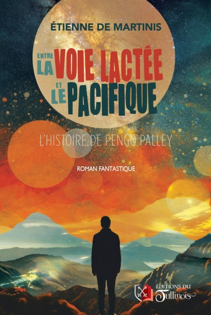 Entre la Voie Lactée et le Pacifique - Étienne Martinis
