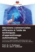 Cover-Bild zum Titel 'Décisions commerciales efficaces à l'aide de techniques d'apprentissage automatique.' von 'K. Prathapan, Anil T. Gaikwad'