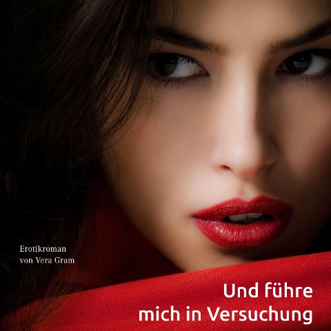 Und führe mich in Versuchung - Vera Gram