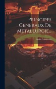 Cover-Bild zum Titel 'Principes Generaux De Metallurgie...' von 'André Guenyveau'