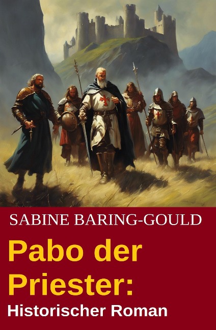 Pabo der Priester: Historischer Roman - Sabine Baring-Gould