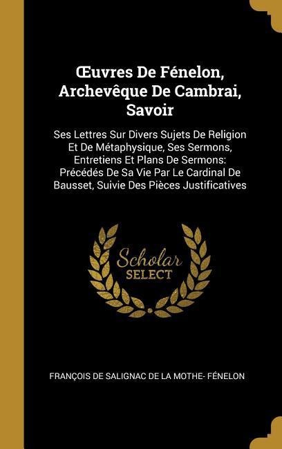 OEuvres De Fénelon, Archevêque De Cambrai, Savoir - 