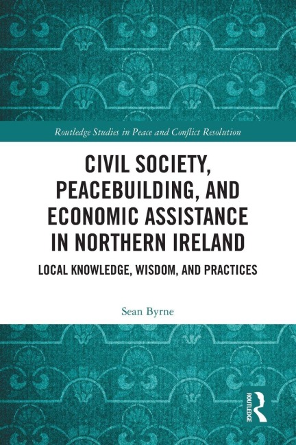 Civil Society, Peacebuilding, and Economic Assistance in Northern Ireland - Sean Byrne