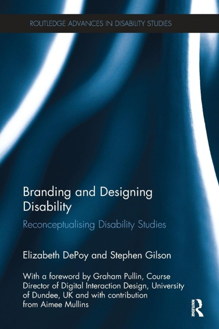 Branding and Designing Disability - Elizabeth Depoy, Stephen Gilson