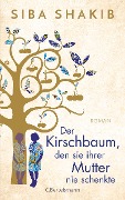 Cover-Bild zum Titel 'Der Kirschbaum, den sie ihrer Mutter nie schenkte' von 'Siba Shakib'