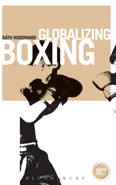 Globalizing Boxing - Kath Woodward