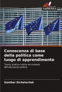 Cover-Bild zum Titel 'Conoscenza di base della politica come luogo di apprendimento' von 'Günther Dichatschek'