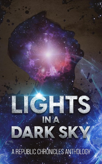 Lights in a Dark Sky (The Republic Chronicles) - Joanna White