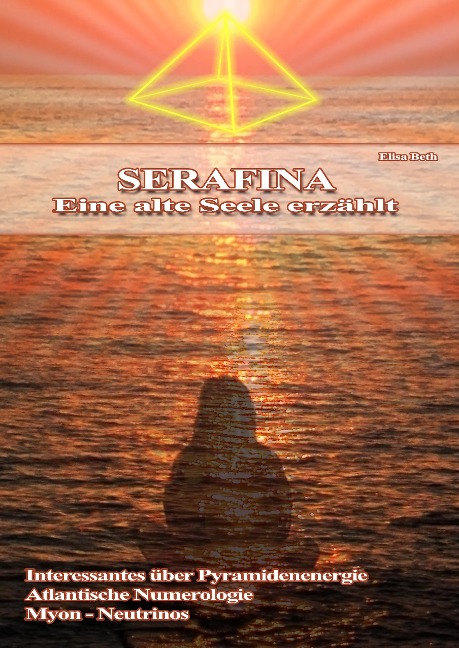 Serafina - Eine alte Seele erzählt - Elisabeth Ebenberger