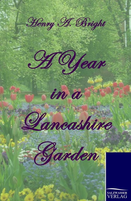 A Year in a Lancashire Garden - Henry A. Bright