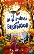 Die Geheimnisse von Birdwood - Die Rettung - M. G. Leonard