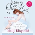 Getting the Pretty Back Lib/E: Friendship, Family, and Finding the Perfect Lipstick - Molly Ringwald