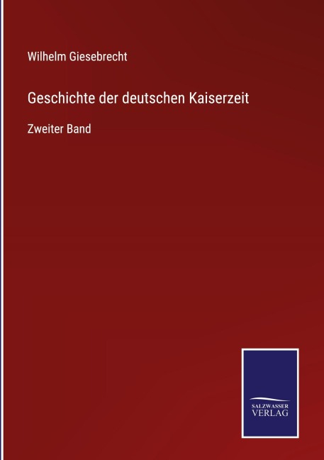 Geschichte der deutschen Kaiserzeit - Wilhelm Giesebrecht
