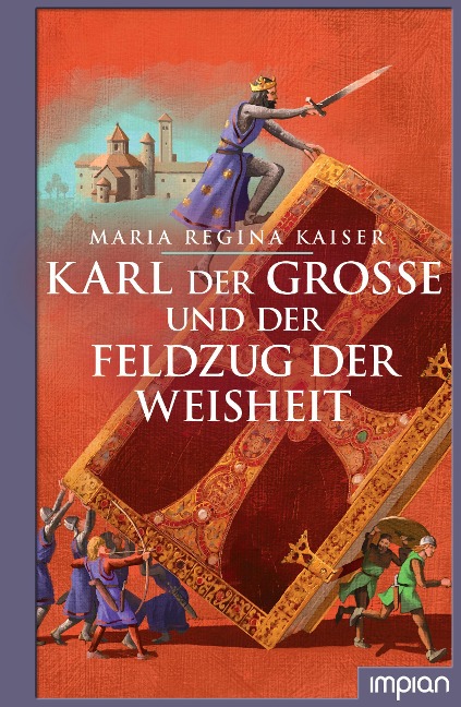Karl der Große und der Feldzug der Weisheit - Maria Regina Kaiser
