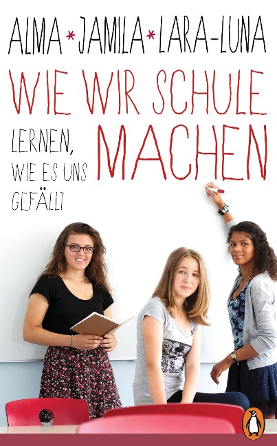 Wie wir Schule machen - Alma de Zárate, Lara-Luna Ehrenschneider, Jamila Tressel