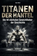 Cover-Bild zum Titel 'Titanen der Hantel' von 'Max Weber'